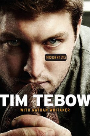 Through My Eyes by Tim Tebow & Nathan Whitaker