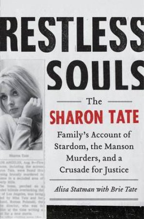 Restless Souls: The Sharon Tate Family's Account of Stardom, Murder and by Alisa R Statman & Brie Tate