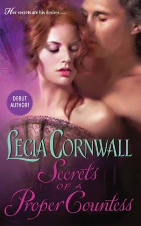 Secrets of a Proper Countess by Lecia Cornwall