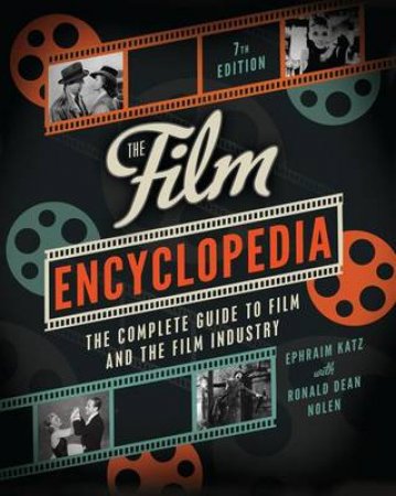 The Film Encyclopedia 7th Edition by Ephraim Katz & Ronald Dean Nolen