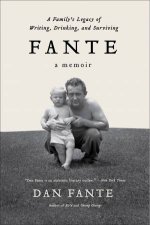 Fante A Familys Legacy of Writing Drinking and Surviving