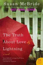 The Truth About Love and Lightning A Novel