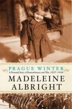 Prague Winter A Personal Story of Remembrance and War 19371948