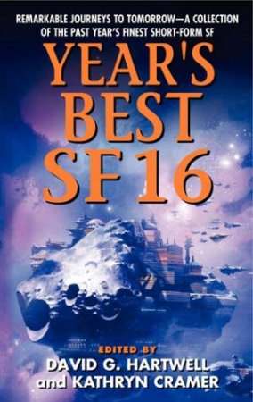 Year's Best SF 16 by Kathryn Cramer & David G Hartwell