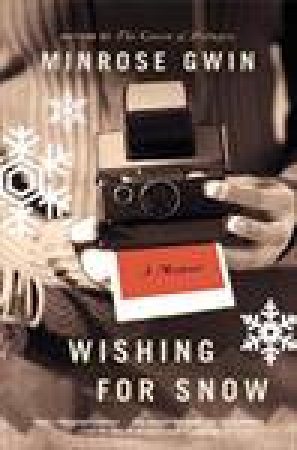 Wishing for Snow: A Memoir by Minrose Gwin