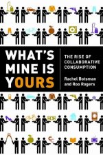 Whats Mine Is Yours The Rise of Collaborative Consumption