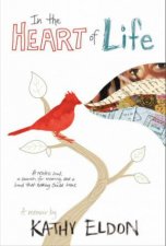 In the Heart of Life A Memoir