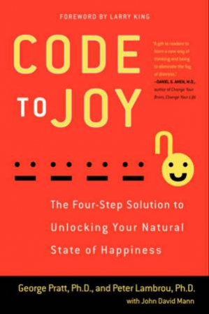 Code to Joy: The Four-Step Solution to Unlocking Your Natural State of Happiness by Peter Lambrou