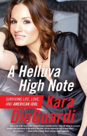 A Helluva High Note: Surviving Life, Love, and American Idol by Kara DioGuardi