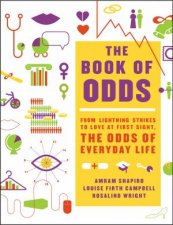 The Book of Odds From Lightning Strikes to Love at First Sight the Odds of Everyday Life