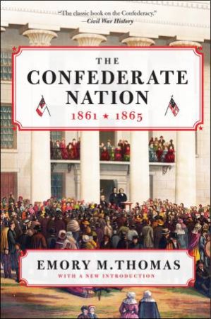 The Confederate Nation by Emory M. Thomas
