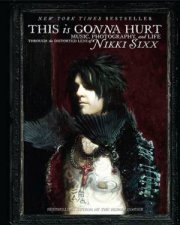 This Is Gonna Hurt Music Photography and Life Through the Distorted Lens of Nikki Sixx