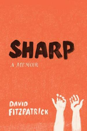 Sharp: A Memoir by David Fitzpatrick