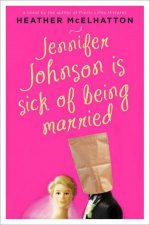 Jennifer Johnson Is Sick of Being Married A Novel