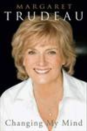 Changing My Mind by Margaret Trudeau