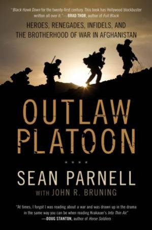 Outlaw Platoon: A Season of War in the Bloodiest Corner of Afghanistan by Sean Parnell & John Bruning