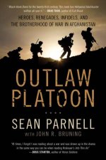 Outlaw Platoon A Season of War in the Bloodiest Corner of Afghanistan