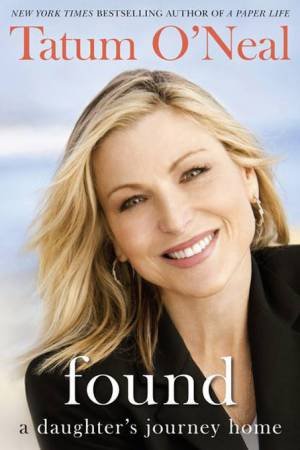Found: A Daughter's Journey Home by Tatum O'Neal