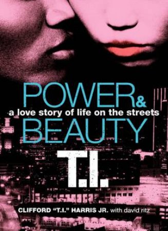 Power and Beauty: A Love Story of Life on the Streets by Tip \