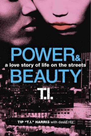 Power & Beauty: A Love Story of Life on the Streets by Tip \