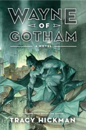 Wayne of Gotham by Tracy Hickman
