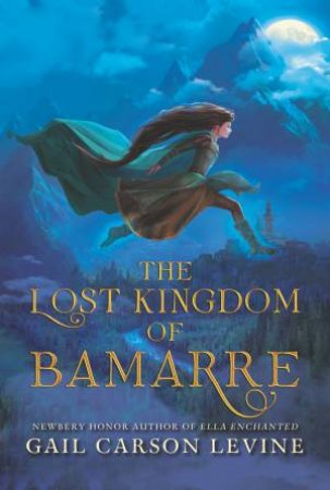 The Lost Kingdom Of Bamarre by Gail Carson Levine