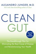 Clean Gut The Breakthrough Plan For Eliminating the Root Cause of Disease and Revolutionizing Your Health