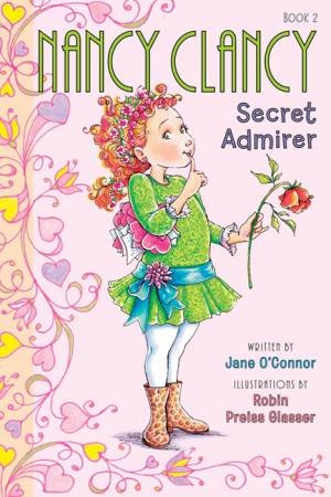 Fancy Nancy: Nancy Clancy, Secret Admirer by Jane O'Connor