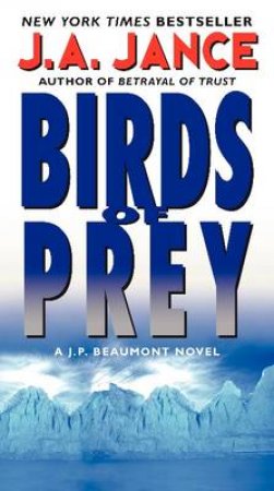 Birds of Prey: A J. P. Beaumont Novel by J. A. Jance