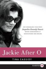 Jackie After O One Remarkable Year When Jacqueline Kennedy OnassisDefied Expectations and Rediscovered Her Dream Large