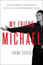 My Friend Michael The Story of an Ordinary Friendship with an