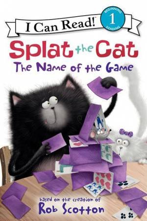 Splat the Cat: The Name of the Game by Rob Scotton