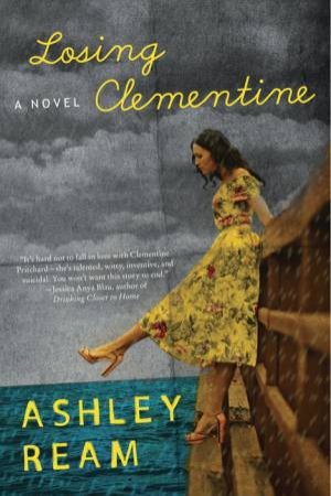 Losing Clementine: A Novel by Ashley Ream