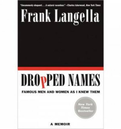 Dropped Names: Famous Men and Women As I Knew Them by Frank Langella