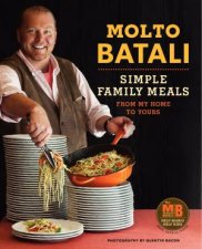 Molto Batali Simple Family Meals from My Home to Yours