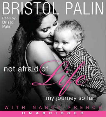 Not Afraid of Life UNA by Bristol Palin