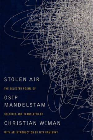 Stolen Air: Selected Poems of Osip Mandelstam by C Wiman