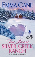 True Love At Silver Creek Ranch A Valentine Valley Novel