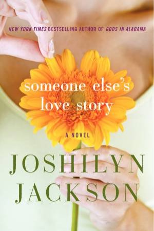 Someone Else's Love Story by Joshilyn Jackson