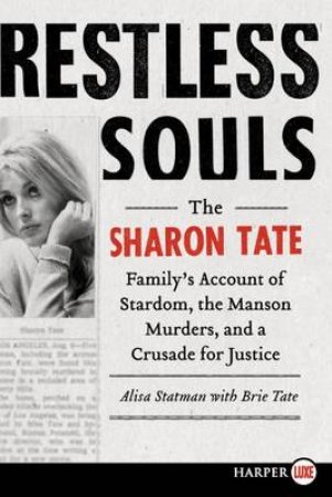 Restless Souls: The Sharon Tate Family's Account of Stardom, Murder, and by Alisa R Statman
