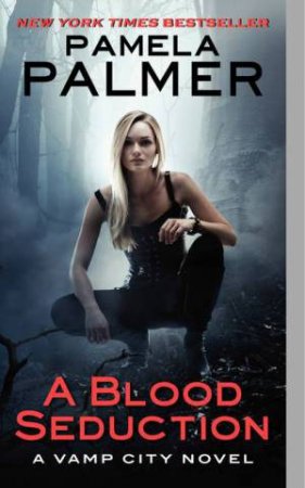 A Blood Seduction: A Vamp City Novel by Pamela Palmer