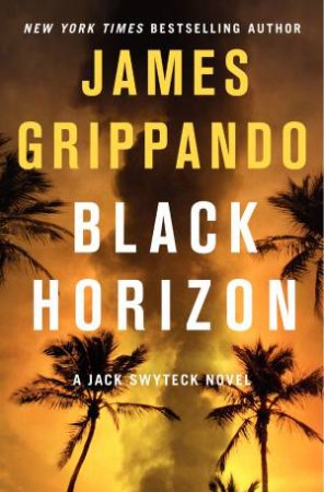 Black Horizon: A Jack Swyteck Novel by James Grippando