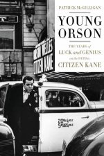 Young Orson The Years of Luck and Genius on the Path to Citizen Kane