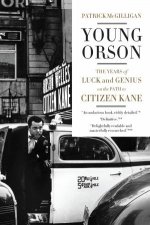 Young Orson The Years Of Luck And Genius On The Path To Citizen Kane