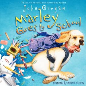 Marley Goes to School by John Grogan