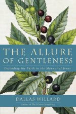 The Allure Of Gentleness Defending The Faith In The Manner Of Jesus