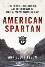 American Spartan The Promise the Mission and the Betrayal of SpecialForces Major Jim Gant