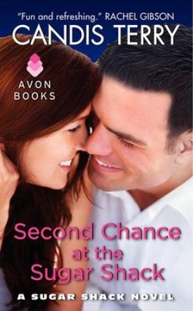 Second Chance At The Sugar Shack by Candis Terry