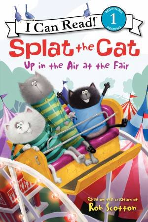 Splat the Cat: Up In the Air At the Fair by Rob Scotton