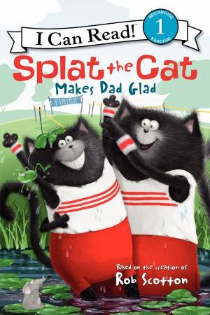Splat the Cat Makes Dad Glad by Rob Scotton